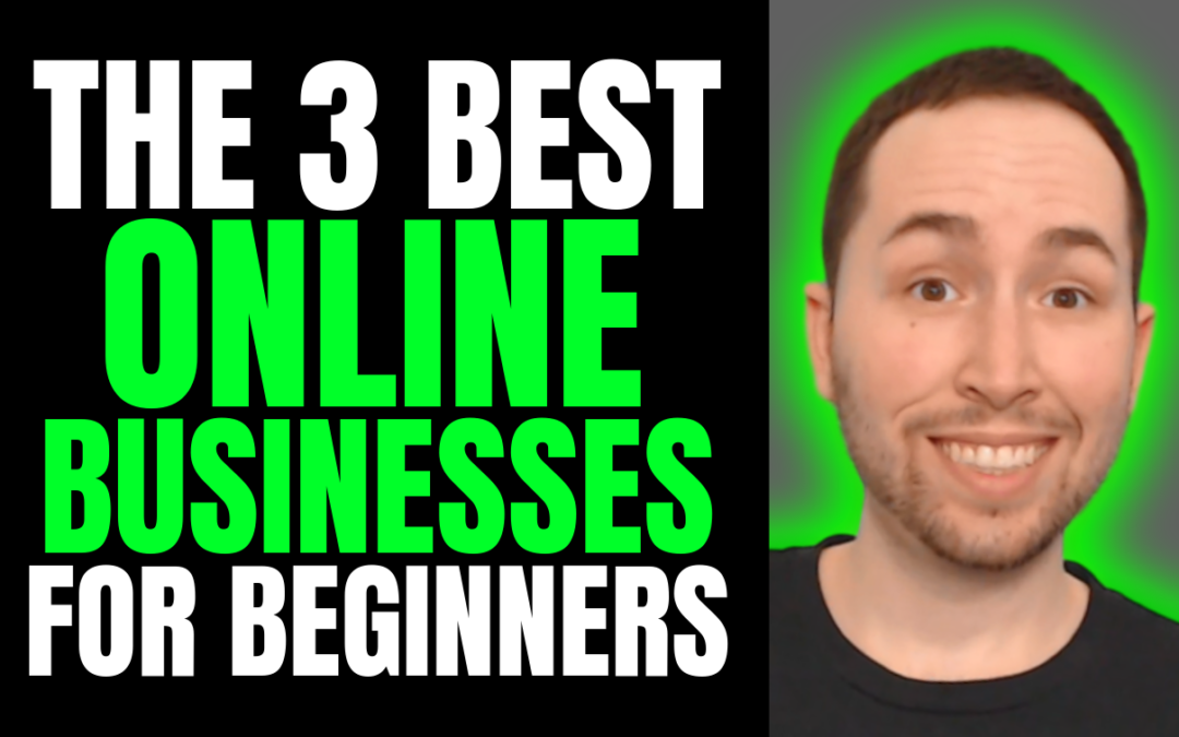 The 3 Best Online Businesses to Start in 2019