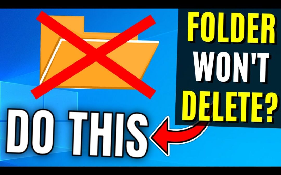 How To Delete a Folder That Won’t Delete – Windows 10 (FREE & EASY)